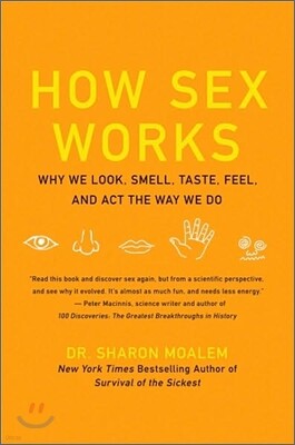 How Sex Works: Why We Look, Smell, Taste, Feel, and ACT the Way We Do