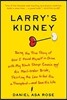Larry's Kidney: Being the True Story of How I Found Myself in China with My Black Sheep Cousin and His Mail-Order Bride, Skirting the
