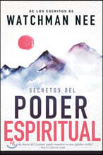 Secretos del Poder Espiritual: de Los Escritos de Watchman Nee (H)) = Secrets to Spiritual Power