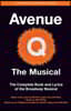 Avenue Q: The Musical: The Complete Book and Lyrics of the Broadway Musical