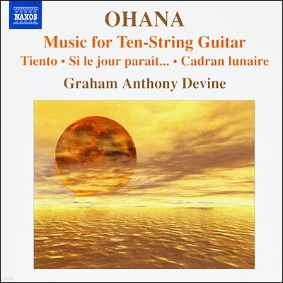 Graham Anthony Devine 오하나: 10현 기타를 위한 작품들 (Ohana : Music For Ten-String Guitar)