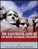 History for Kids: The Illustrated Lives of the Mount Rushmore Presidents - George Washington, Thomas Jefferson, Abraham Lincoln and Theodore Roosevelt