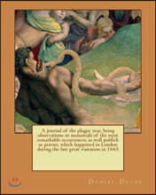 A journal of the plague year, being observations or memorials of the most remarkable occurrences, as well publick as private, which happened in London
