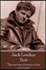 Jack London - Theft: "The function of man is to live, not to exist."