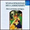 Weihnachtsgesange des XV. Jahrhunderts - Pro Cantione Antiqua
