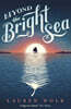 Beyond the Bright Sea