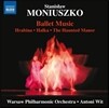 Antoni Wit 모뉴슈코: 발레 음악 작품집 - 할카, 백작 부인, 유령의 집 (Stanislaw Moniuszko: Ballet Music - Hrabina, Halka, The Haunted Manor) 바르샤바 필하모닉, 안토니 비트