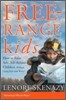 Free-Range Kids, How to Raise Safe, Self-Reliant Children (Without Going Nuts with Worry)