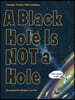 A Black Hole Is Not a Hole: Updated Edition