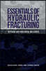 Essentials of Hydraulic Fracturing
