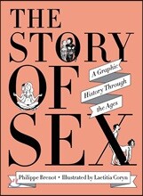 The Story of Sex: A Graphic History Through the Ages