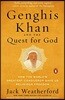 Genghis Khan and the Quest for God: How the World's Greatest Conqueror Gave Us Religious Freedom