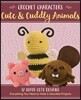 Crochet Characters Cute & Cuddly Animals