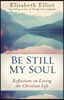 Be Still My Soul: Reflections on Living the Christian Life