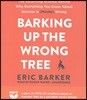 Barking Up the Wrong Tree: The Surprising Science Behind Why Everything You Know about Success Is (Mostly) Wrong