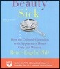 Beauty Sick: How the Cultural Obsession with Appearance Hurts Girls and Woman