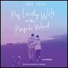 My Lovely Wife in the Psych Ward: A Memoir