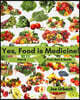 Yes, Food IS Medicine - Part 2: Fruits, Nuts, & Seeds: A Guide to Understanding, Growing and Eating Phytonutrient-Rich, Antioxidant-Dense Foods