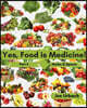 Yes, Food IS Medicine - Book 3: Herbs & Spices: A Guide to Understanding, Growing and Eating Phytonutrient-Rich, Antioxidant-Dense Foods