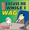Excuse Me While I Wag: A Dilbert Book