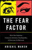The Fear Factor: How One Emotion Connects Altruists, Psychopaths, and Everyone In-Between