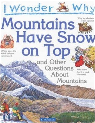 I Wonder Why Mountains Have Snow on Top and Other Questions about Mountains