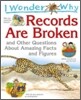 I Wonder Why Records are Broken and Other Questions about Amazing Facts and Figures