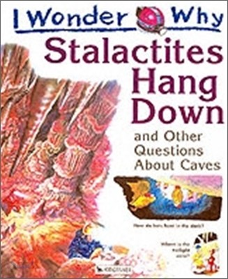 I Wonder Why : Stalactites Hang Down