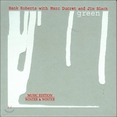 Hank Roberts, Marc Ducret, Jim Black - Green