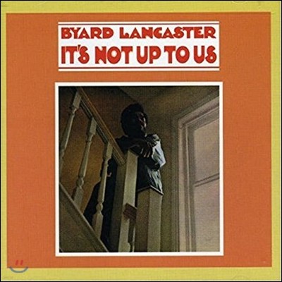 Byard Lancaster (바이어드 랭카스터) - It'S Not Up To Us