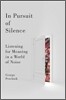 In Pursuit of Silence