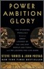 Power Ambition Glory: The Stunning Parallels between Great Leaders of the Ancient World and Today . . . and the Lessons You Can Learn