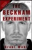 The Beckham Experiment: How the World's Most Famous Athlete Tried to Conquer America