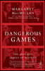 Dangerous Games: The Uses and Abuses of History
