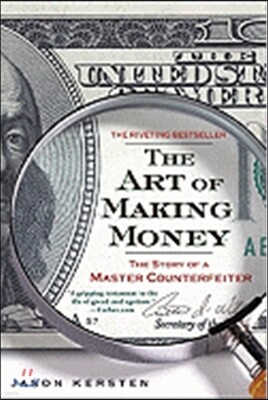 The Art of Making Money: The Story of a Master Counterfeiter