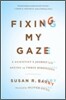 Fixing My Gaze: A Scientist's Journey Into Seeing in Three Dimensions