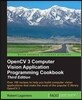 OpenCV 3 Computer Vision Application Programming Cookbook - Third Edition: Recipes to make your applications see