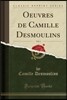 Oeuvres de Camille Desmoulins, Vol. 1 (Classic Reprint)