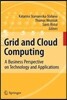 Grid and Cloud Computing: A Business Perspective on Technology and Applications
