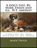 A dog's tale. By: Mark Twain and ill. W.T .smedley