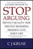 A guide on how to STOP ARGUING: Protect quality time, prevent bickering, preserve love, enjoy life.