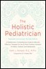 The Holistic Pediatrician, Twentieth Anniversary Revised Edition