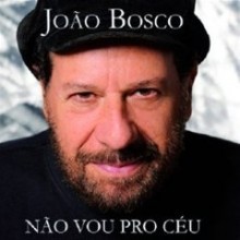 Joao Bosco - Nao Vou Pro Ceu (Live)