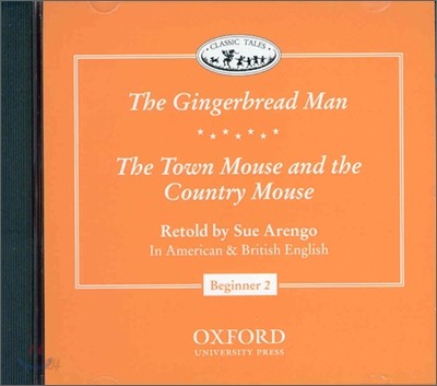 Classic Tales Beginner Level 2 : The Gingerbread Man/The Town Mouse and the Country Mouse : CD