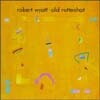 Robert Wyatt - Old Rottenhat