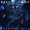 Fall Out Boy - Believers Never Die: Greatest Hits