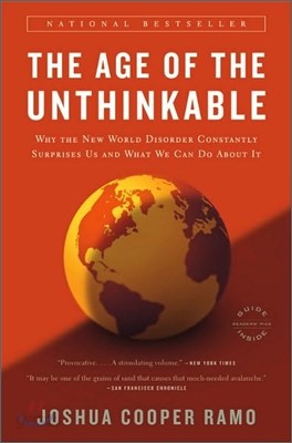 The Age of the Unthinkable: Why the New World Disorder Constantly Surprises Us And What We Can Do About It