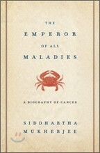 The Emperor of All Maladies: A Biography of Cancer