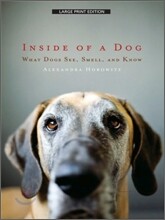 Inside of a Dog : What Dogs See, Smell, and Know