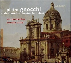 Martin Jopp 피에트로 뇨키: 6곡의 합주 협주곡, 트리오 소나타 C장조 (Pietro Gnocchi: Six Concertos, Trio Sonata [Sonata a Tre]) 마르틴 요프, 프랑크푸르트 마인 바로크 오케스트라